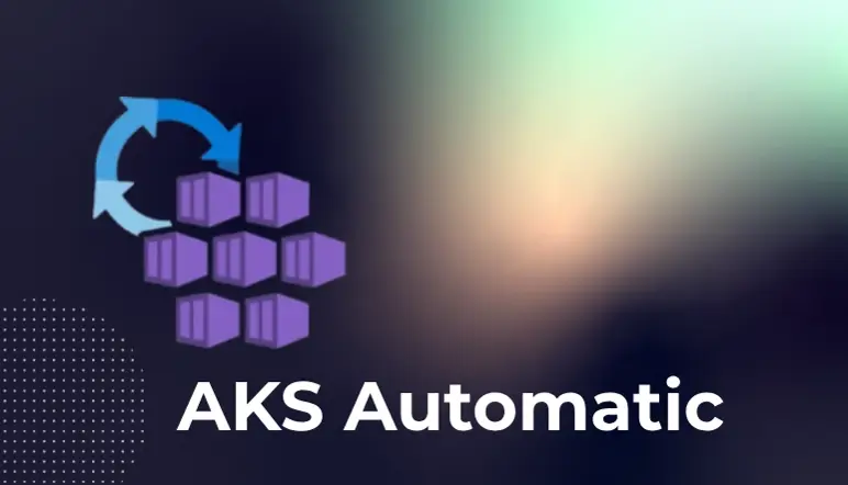 Azure Kubernetes Service Automatic