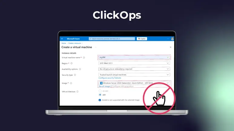 Laptop displaying a "Create a virtual machine" configuration in the Azure portal with a red circle and slash over a pointing hand icon, under the title "ClickOps."